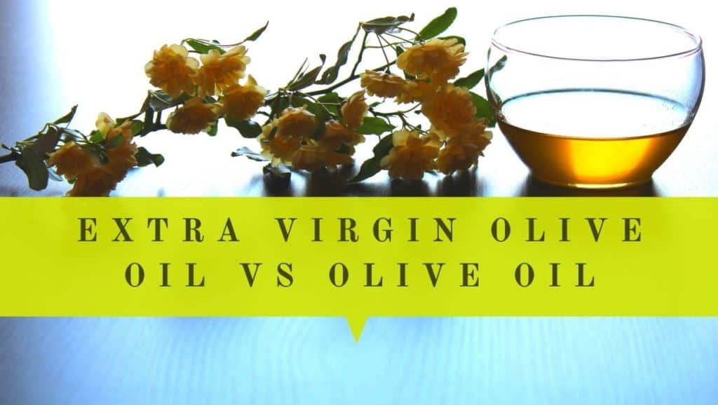 extra virgin olive oil vs olive oil