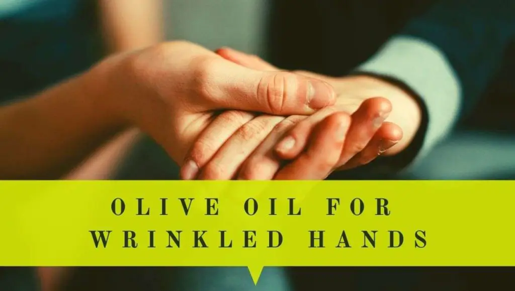 extra virgin olive oil for wrinkled hands